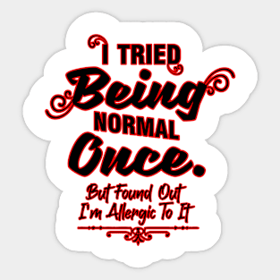 Being Normal Once Sticker